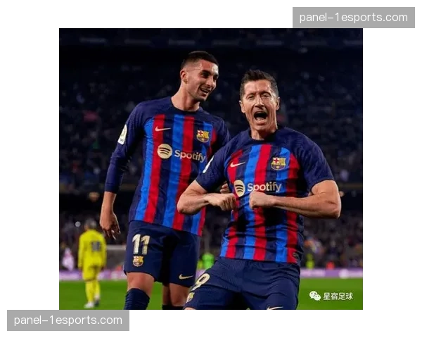 巴萨4-1大胜赫塔菲,莱万多夫斯基帽子戏法 巴萨4-1大胜赫塔菲,莱万多夫斯基帽子戏法